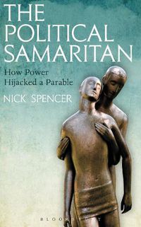 Cover image for The Political Samaritan: How power hijacked a parable