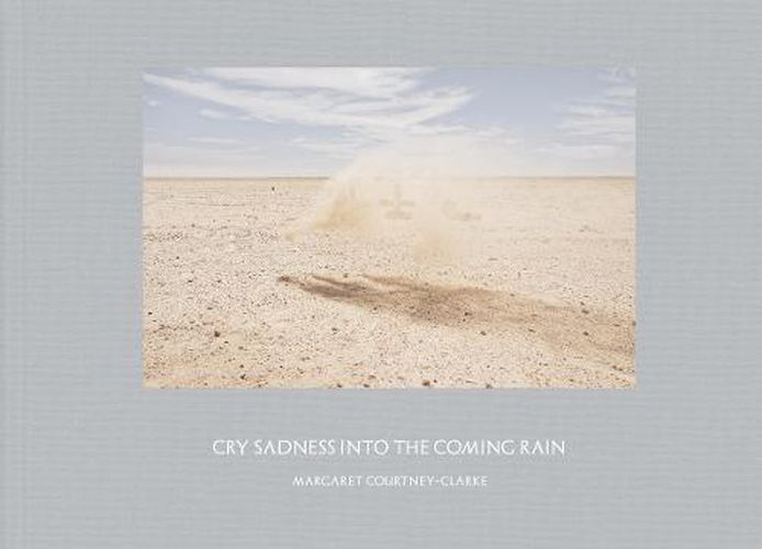 Margaret Courtney-Clark: Cry Sadness into the Coming Rain