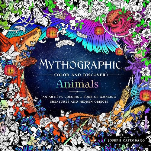 Mythographic Color and Discover: Animals: An Artist's Coloring Book of Amazing Creatures and Hidden Objects