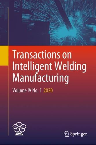 Cover image for Transactions on Intelligent Welding Manufacturing: Volume IV No. 1  2020