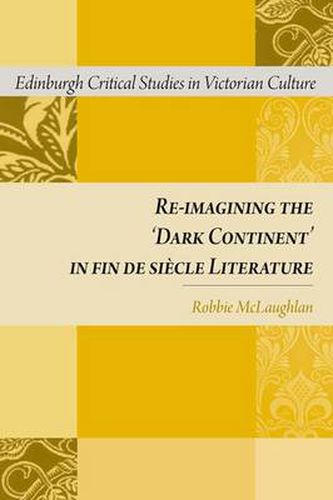 Cover image for Re-imagining the 'Dark Continent' in fin de siecle Literature