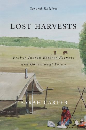 Cover image for Lost Harvests: Prairie Indian Reserve Farmers and Government Policy, Second Edition