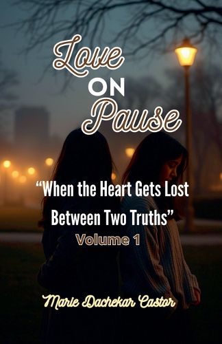 Cover image for Love on Pause When the Heart Gets Lost Between Two Truths