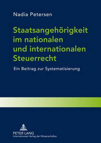 Cover image for Staatsangehoerigkeit Im Nationalen Und Internationalen Steuerrecht: Ein Beitrag Zur Systematisierung