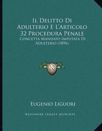 Cover image for Il Delitto Di Adulterio E L'Articolo 32 Procedura Penale: Concetta Mandato Imputata Di Adulterio (1896)