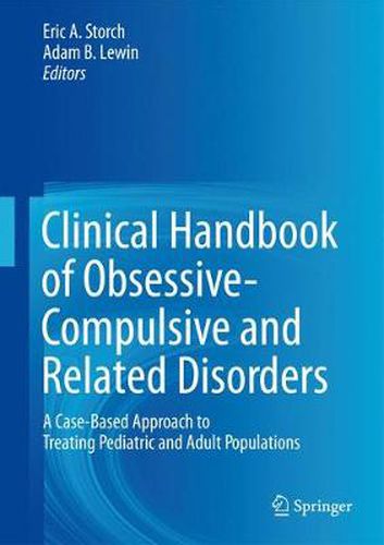 Cover image for Clinical Handbook of Obsessive-Compulsive and Related Disorders: A Case-Based Approach to Treating Pediatric and Adult Populations