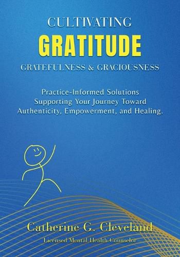 Cover image for Cultivating Gratitude, Gratefulness & Graciousness