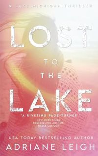 Cover image for Lost to the Lake: A Lake Michigan Thriller