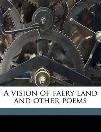 Cover image for A Vision of Faery Land and Other Poems