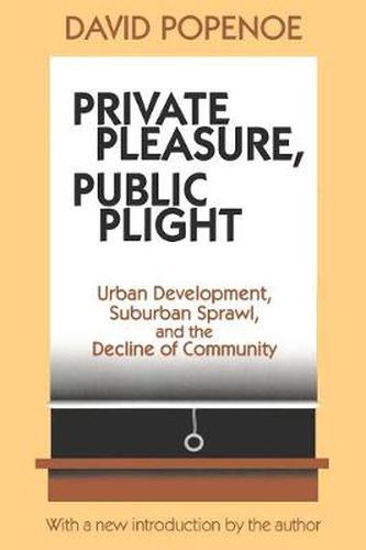 Cover image for Private Pleasure, Public Plight: American Metropolitan Community Life in Comparative Perspective