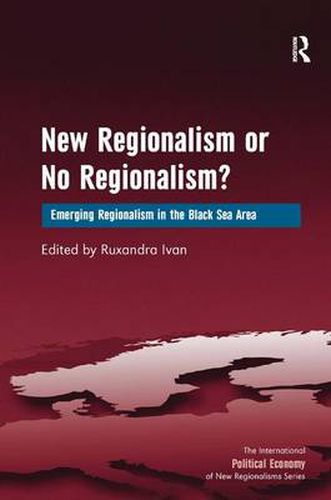 Cover image for New Regionalism or No Regionalism?: Emerging Regionalism in the Black Sea Area