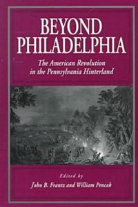 Cover image for Beyond Philadelphia: The American Revolution in the Pennsylvania Hinterland