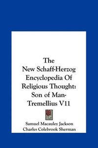 Cover image for The New Schaff-Herzog Encyclopedia of Religious Thought: Son of Man-Tremellius V11