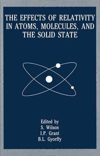 Cover image for The Effects of Relativity in Atoms, Molecules, and the Solid State