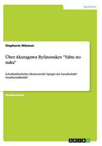 Cover image for UEber Akutagawa Ryunosukes Yabu no naka: Schriftstellerisches Meisterwerk? Spiegel der Gesellschaft? Gesellschaftkritik?