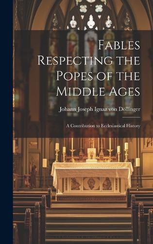 Cover image for Fables Respecting the Popes of the Middle Ages
