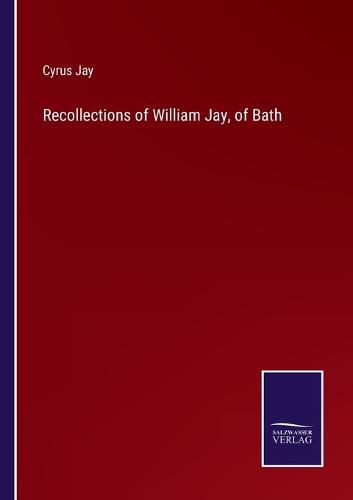 Recollections of William Jay, of Bath