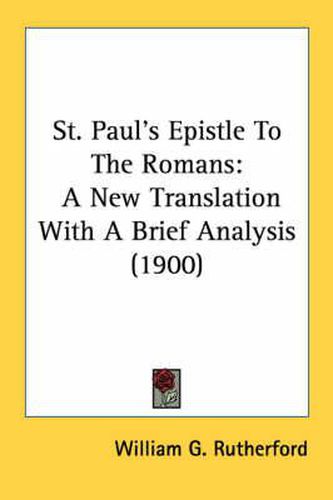 St. Paul's Epistle to the Romans: A New Translation with a Brief Analysis (1900)