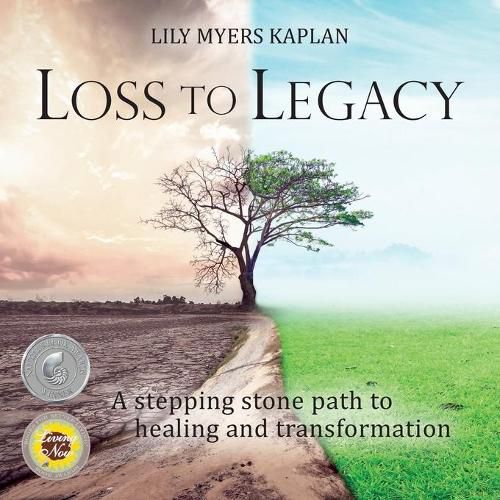 Cover image for Loss to Legacy: A stepping stone path to healing and transformation