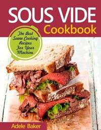 Cover image for Sous Vide Cookbook: The Best Suvee Cooking Recipes for Cooking at Home