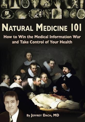 Cover image for Natural Medicine 101: How to Win the Medical Information War and Take Control of Your Health