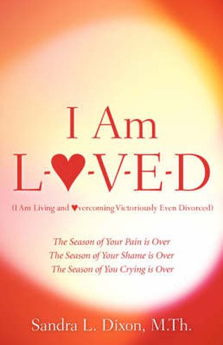 Cover image for I Am L-O-V-E-D (I Am Living and Overcoming Victoriously Even Divorced)