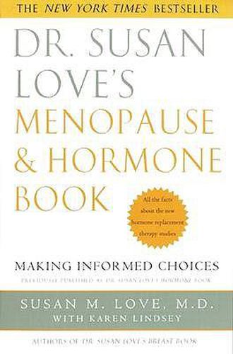 Cover image for Dr. Susan Love's Menopause and Hormone Book: Making Informed Choices All the facts about the new hormone replacement therapy studies