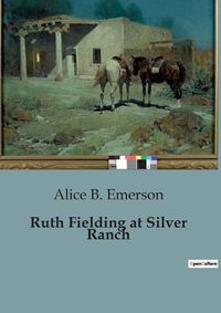 Cover image for Ruth Fielding at Silver Ranch