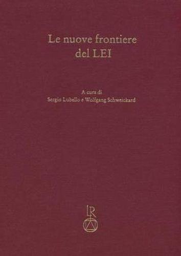 Cover image for Le Nuove Frontiere del Lei: Miscellanae Di Studi in Onore Di Max Pfister in Occasione del Suo 80 Compleanno