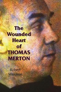 Cover image for The Wounded Heart of Thomas Merton