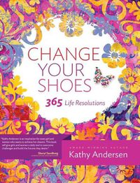 Cover image for Change Your Shoes 365 Life Resolutions