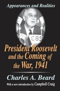 Cover image for President Roosevelt and the Coming of the War, 1941: Appearances and Realities