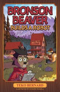 Cover image for Bronson Beaver Builds a Robot