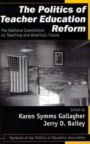 Cover image for The Politics of Teacher Education Reform: The National Commission on Teaching and America's Future