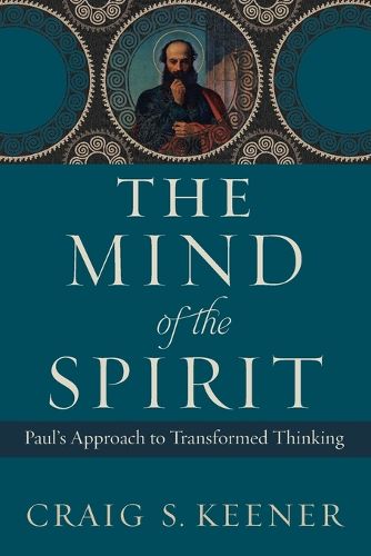 The Mind of the Spirit: Paul's Approach to Transformed Thinking