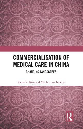 Cover image for Commercialisation of Medical Care in China: Changing Landscapes