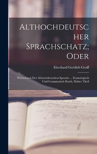 Cover image for Althochdeutscher Sprachschatz; Oder