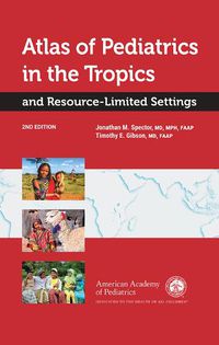 Cover image for Atlas of Pediatrics in the Tropics and Resource-Limited Settings