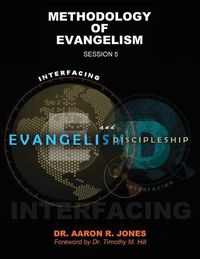 Cover image for Interfacing Evangelism and Discipleship Session 5: Methodology of Evangelism