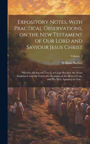 Cover image for Expository Notes, With Practical Observations, on the New Testament of Our Lord and Saviour Jesus Christ