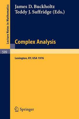 Cover image for Complex Analysis. Kentucky 1976: Proceedings of the Conference Held at the University of Kentucky, May 18 - 22, 1976