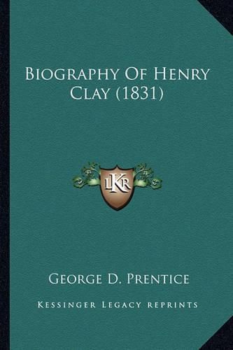 Cover image for Biography of Henry Clay (1831) Biography of Henry Clay (1831)