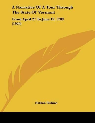 A Narrative of a Tour Through the State of Vermont: From April 27 to June 12, 1789 (1920)