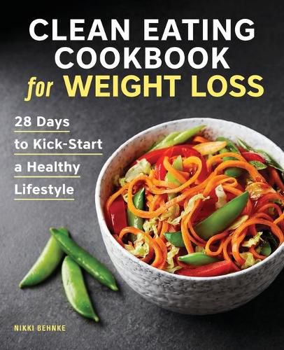 Cover image for Clean Eating Cookbook for Weight Loss: 28 Days to Kick-Start a Healthy Lifestyle