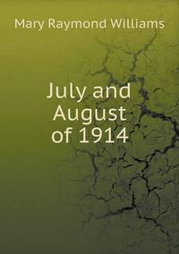 Cover image for July and August of 1914