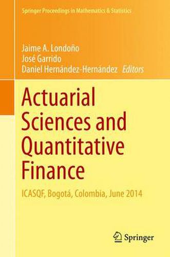 Actuarial Sciences and Quantitative Finance: ICASQF, Bogota, Colombia, June 2014