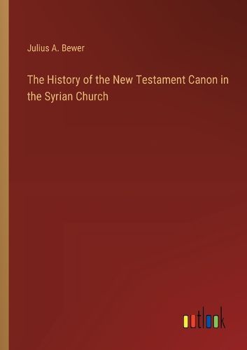 The History of the New Testament Canon in the Syrian Church