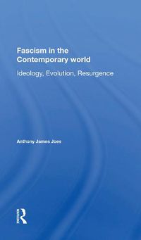 Cover image for Fascism in the Contemporary World: Ideology, Evolution, Resurgence: Ideology, Evolution, Resurgence