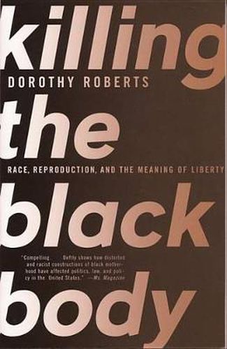 Cover image for Killing the Black Body: Race, Reproduction, and the Meaning of Liberty