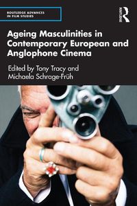 Cover image for Ageing Masculinities in Contemporary European and Anglophone Cinema